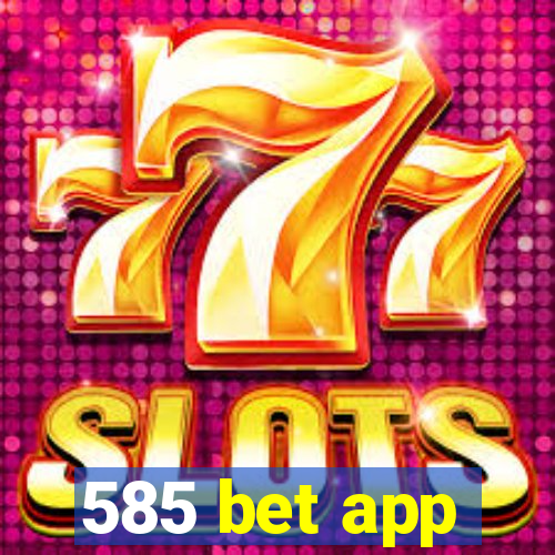 585 bet app